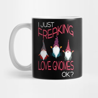 I Freaking Love Gnomes Ok Funny Mug